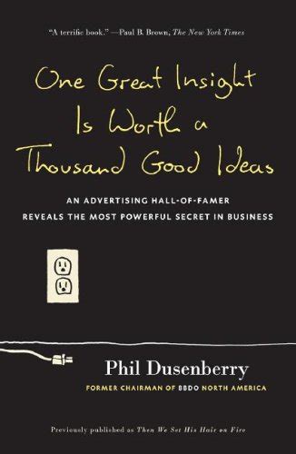 One Great Insight Is Worth a Thousand Good Ideas: An Advertising Hall-of-Famer Reveals the Most Powerful Secret in Business Ebook PDF